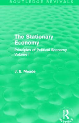 The Stationary Economy: Principles of Political Economy, Volume I