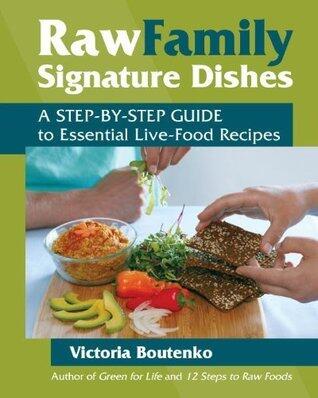 Raw Family Signature Dishes: A Step-by-Step Guide to Essential Live-Food Recipes