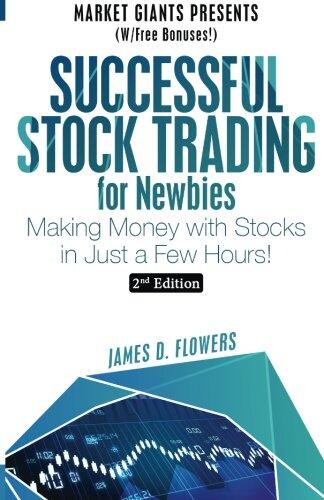 Successful Stock Trading for Newbies: Making Money with Stocks in Just a Few Hours!