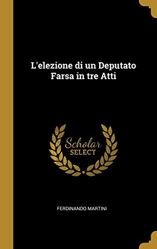 L'elezione di un Deputato Farsa in tre Atti