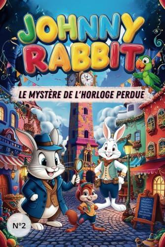 JOHNNY RABBIT: LE MYSTÈRE DE L'HORLOGE PERDUE