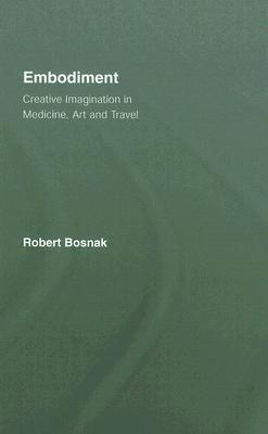 Embodiment: Creative Imagination in Medicine, Art and Travel