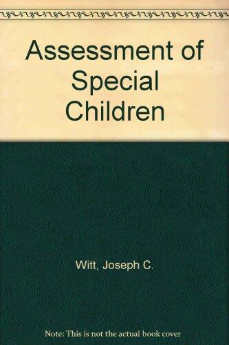 Assessment of Special Children: Tests and the Problem-Solving Process