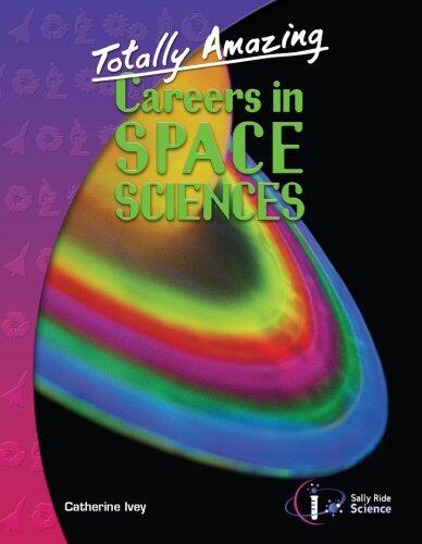 Totally Amazing Careers in Space Sciences