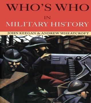 Who's Who in Military History: From 1453 to the Present Day (Who's Who