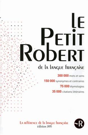 Le Petit Robert de la langue française: édition 2015
