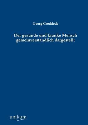 Der gesunde und kranke Mensch gemeinverständlich dargestellt