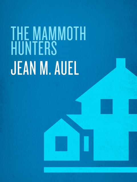 The Mammoth Hunters (with Bonus Content): Earth's Children, Book Three
