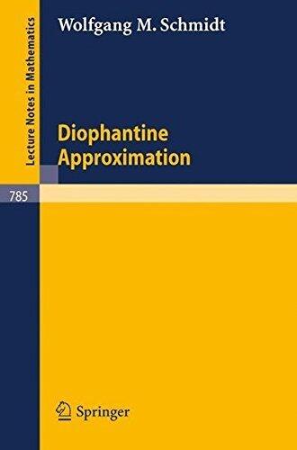 Diophantine Approximation (Lecture Notes in Mathematics) by W.M. Schmidt