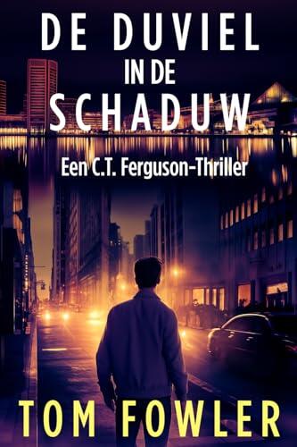De Duivel in de Schaduw: Een C.T. Ferguson-thriller (De C.T. Ferguson-mysterieserie Book 2)