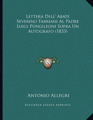 Lettera Dell' Abate Severino Fabriani Al Padre Luigi Pungileoni Sopra Un Autografo (1833)