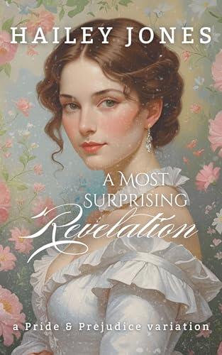 A Most Surprising Revelation: A Pride and Prejudice Variation
