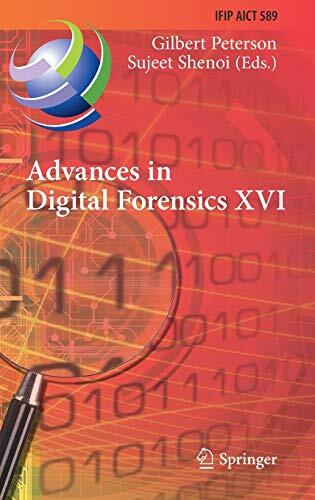 Advances in Digital Forensics XVI: 16th IFIP WG 11.9 International Conference, New Delhi, India, January 6–8, 2020, Revised Selected Papers