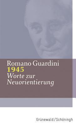1945: Worte zur Neuorientierung (Guardini Werke)