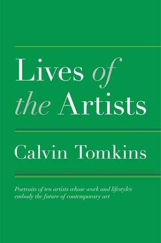 Lives of the Artists: Portraits of Ten Artists Whose Work and Lifestyles Embody the Future of Contemporary Art