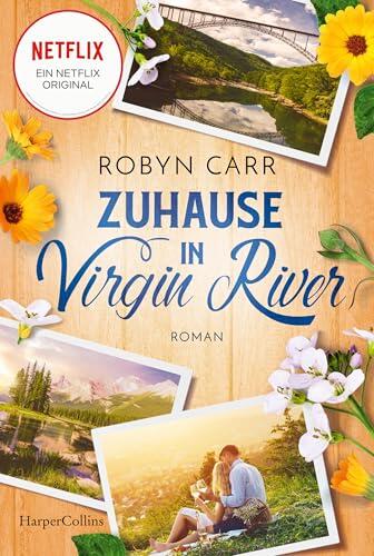 Zuhause in Virgin River: Roman | Die Buchvorlage zur erfolgreichen Netflix-Serie | Band 15 der Virgin-River-Reihe