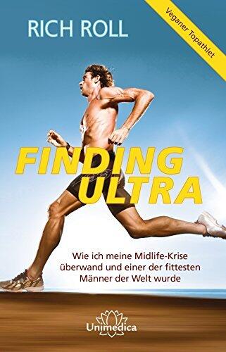 Finding Ultra: Wie ich meine Midlife-Krise überwand und einer der fittesten Männer der Welt wurde