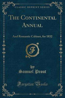 The Continental Annual: And Romantic Cabinet, for 1832