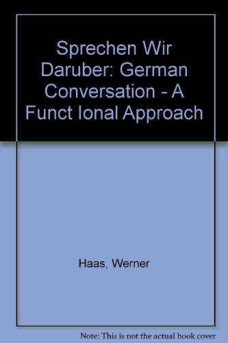 Sprechen Wir Darüber: German Conversation (A Functional Approach)
