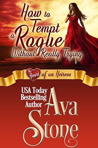 How to Tempt a Rogue Without Really Trying: Heart of an Heiress